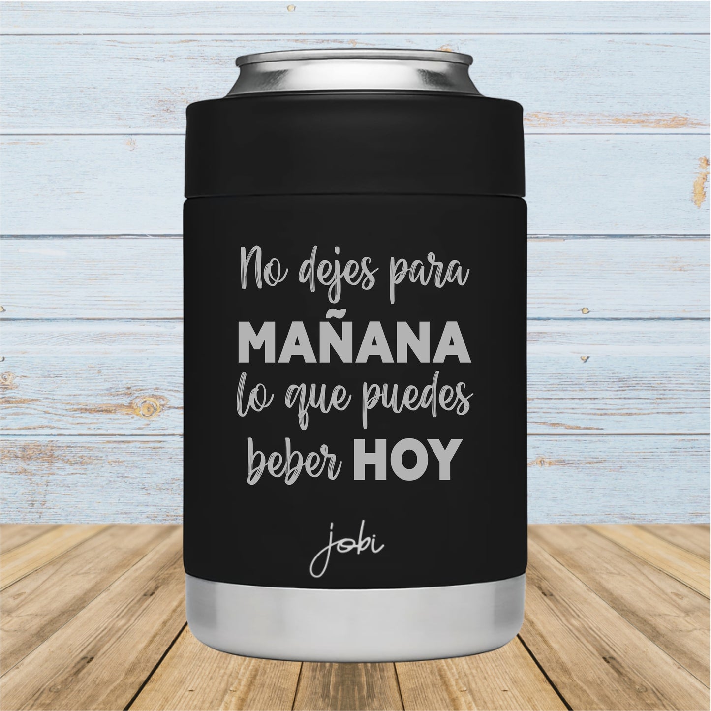 Porta Latas Negro - No dejes para MAÑANA no que puedes beber HOY