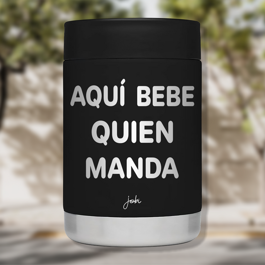 AQUÍ BEBE QUIEN MANDA - PORTALATAS TÉRMICO