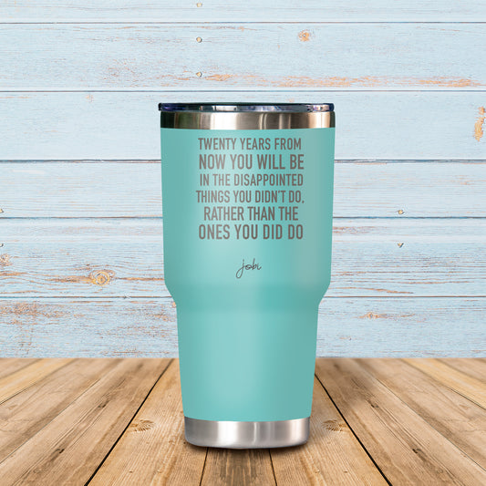 Twenty years from now you will be disappointed in the things you didn't do, rather than the ones you did do - Vaso Térmico