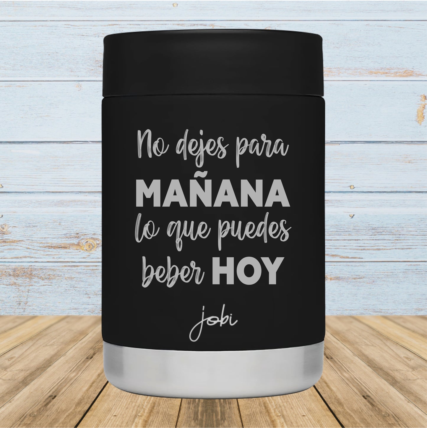 Porta Latas Negro - No dejes para MAÑANA no que puedes beber HOY