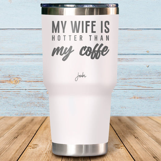 My wife is hotter than my coffe - Vaso Térmico