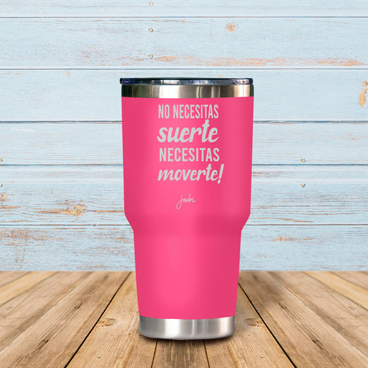 No necesitas suerte, necesitas moverte! - Vaso Térmico