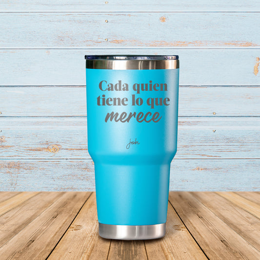 Cada quien tiene lo que merece - Vaso Térmico