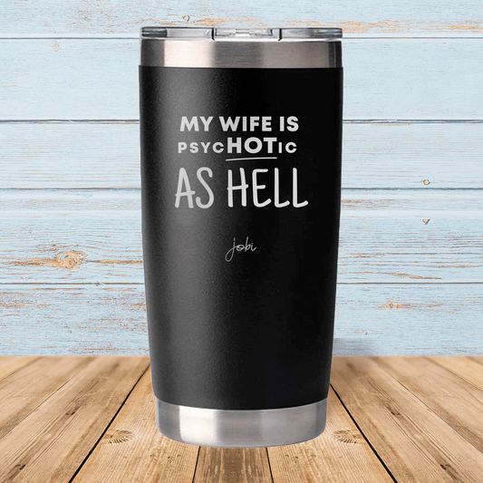 My wife is psycHOTic as hell - Vaso térmico