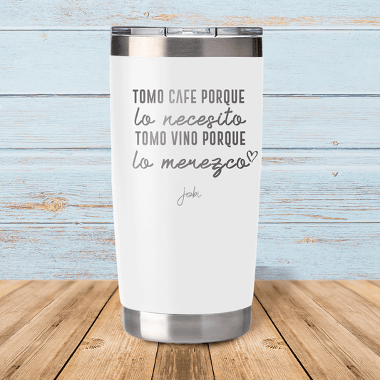 Tomo café porque lo necesito, tomo vino por que lo merezco - Vaso térmico