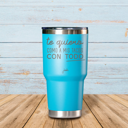 Te quiero como a mis tacos, con todo - Vaso Térmico