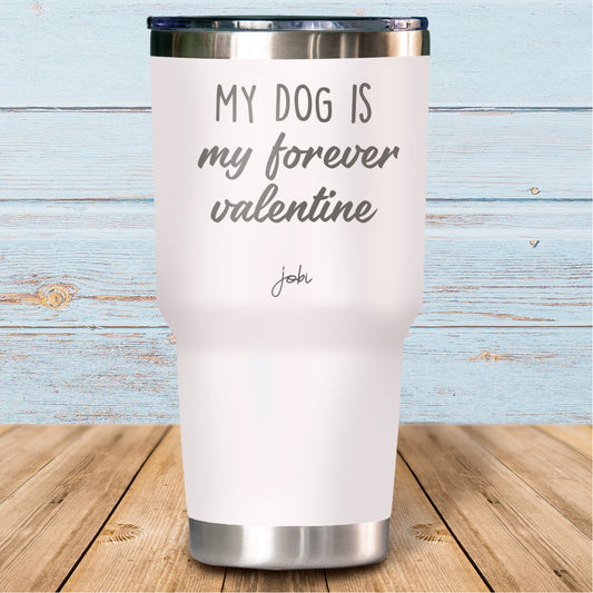 My dog is my forever valentine - Vaso Térmico