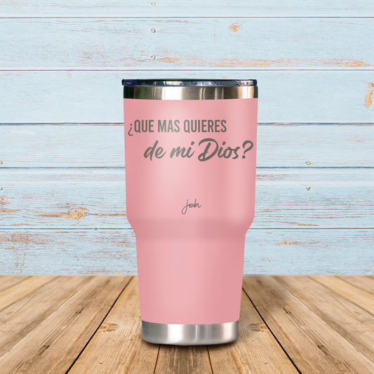 ¿Qué más quieres de mi Dios? - Vaso Térmico