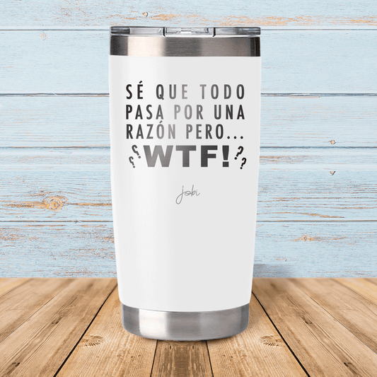 Sé que todo paso por una razón pero…WTF! - Vaso térmico