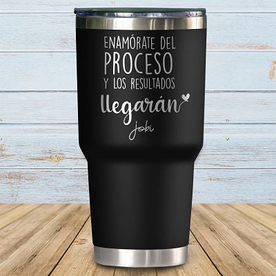 Enamórate del proceso y los resultados llegarán - Vaso Térmico